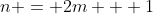 n = 2m + 1