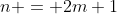 n = 2m+1