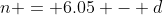 n = 6.05 - d