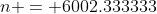 n = 6002.333333