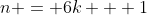 n = 6k + 1