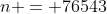 n = 76543