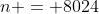 n = 8024