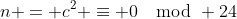 n = c^2 \equiv 0\mod 24
