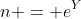 n = e^Y