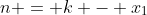 n = k - x_{1}