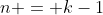 n = k-1