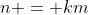 n = km