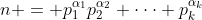 n = p_1^{\alpha_1}p_2^{\alpha_2} \cdot\cdot\cdot p_k^{\alpha_k}