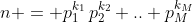 n = p_1^{k_1}\,p_2^{k_2} .. p_M^{k_M}