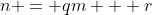 n = qm + r