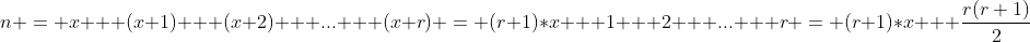 n = x + (x+1) + (x+2) + ... + (x+r) = (r+1)*x + 1 + 2 + ... + r = (r+1)*x + \frac{r(r+1)}{2}