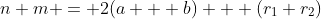 n+m = 2(a + b) + (r_1+r_2)