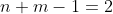 n+m-1=2