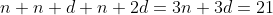 n+n+d+n+2d=3n+3d=21