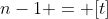 n-1 = [t]