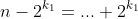 n-2^{k_1}=...+2^{k_1}