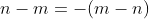 n-m=-(m-n)