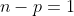 n-p=1