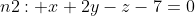n2: x+2y-z-7=0