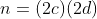 n=(2c)(2d)