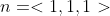 n=<1,1,1>