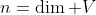 n=\dim V