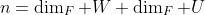 n=\dim_F W+\dim_F U