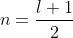 n=\frac{l+1}{2}