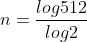 n=\frac{log512}{log2}