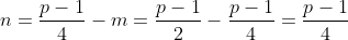 n=\frac{p-1}{4}-m=\frac{p-1}{2}-\frac{p-1}{4}=\frac{p-1}{4}