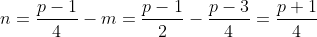 n=\frac{p-1}{4}-m=\frac{p-1}{2}-\frac{p-3}{4}=\frac{p+1}{4}