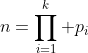 n=\prod_{i=1}^{k} p_{i}