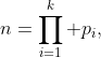 n=\prod_{i=1}^k p_i,