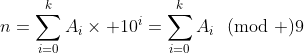 n=\sum\limits^k_{i=0}A_i\times 10^i=\sum\limits^k_{i=0}A_i\!\!\pmod 9