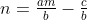 n=\tfrac{am}{b}-\tfrac{c}{b}