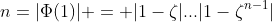 n=|\Phi(1)| = |1-\zeta|...|1-\zeta^{n-1}|