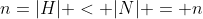 n=|H| < |N| = n