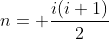n= \frac{i(i+1)}{2}