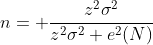 n= \frac{z^2\sigma^2}{z^2\sigma^2+e^2(N)}