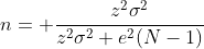 n= \frac{z^2\sigma^2}{z^2\sigma^2+e^2(N-1)}