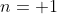 n= 1