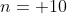 n= 10