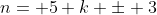 n= 5 k \pm 3