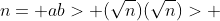 n= ab> (\sqrt{n})(\sqrt{n})> 