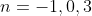 n=-1,0,3