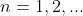 n=1,2,...
