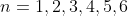 n=1,2,3,4,5,6