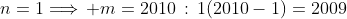 n=1\Longrightarrow\, m=2010\,:\,1(2010-1)=2009\;;\;\;n=7\Longrightarrow\,m=294\,: