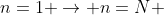 n=1 \rightarrow n=N 